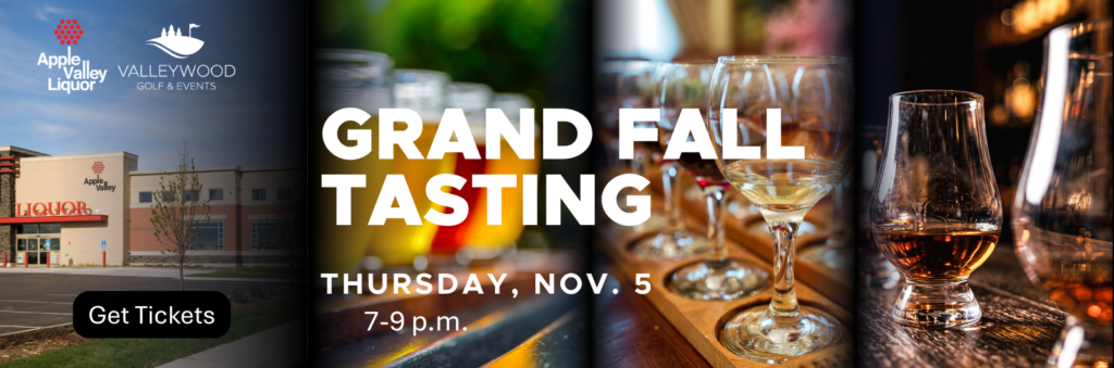 Grand Fall Tasting Thursday, Nov. 5 7-9 p.m. Apple Valley Liquor & Valleywood Golf & Events logos. Images of tasting glasses in the background along with the store front of liquor store #3.